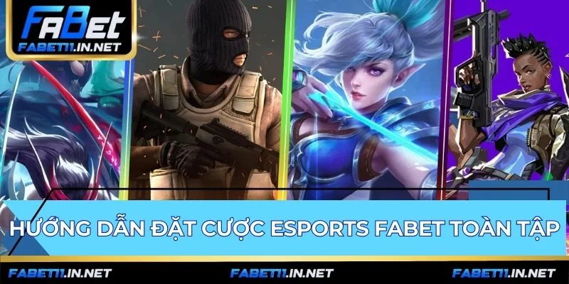 Hướng dẫn đặt cược Esports FABET qua các bước thực chiến