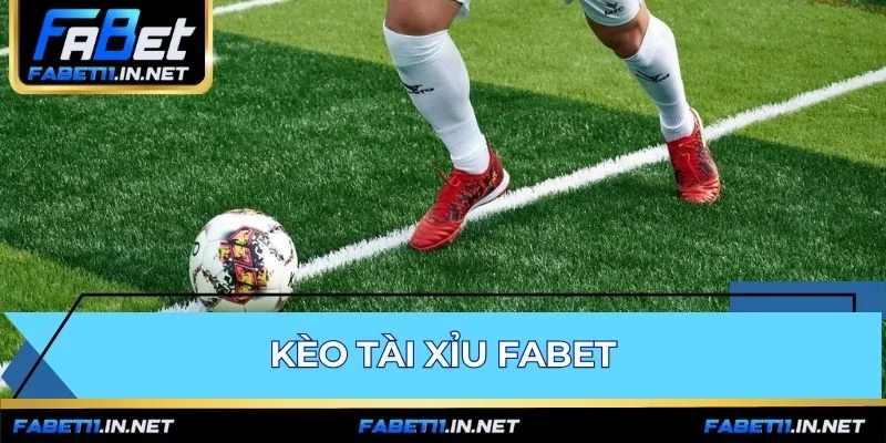 Kèo Tài Xỉu FABET - Hướng Dẫn Đọc Kèo Cho Người Mới