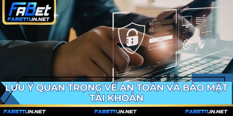 Những nguyên tắc quan trọng giúp bảo vệ an toàn tài khoản