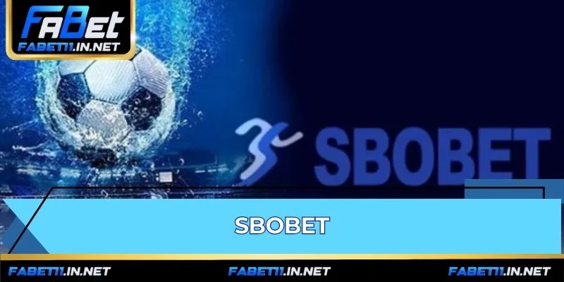 SBOBET | Sảnh Cược Thể Thao Tích Hợp Độc Quyền Tại FABET