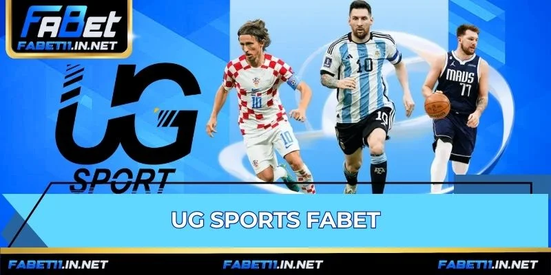 UG SPORTS FABET - Đánh Giá Và Hướng Dẫn Cược Chi Tiết